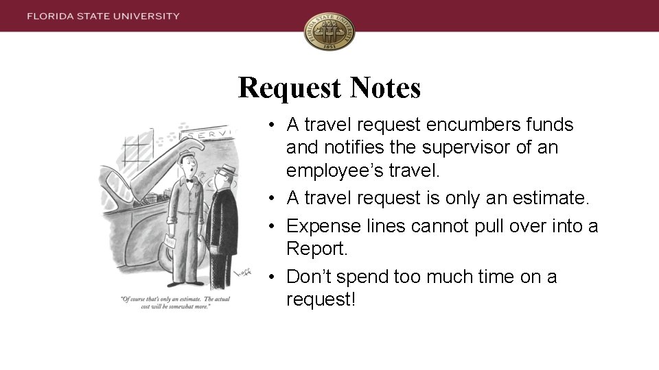 Request Notes • A travel request encumbers funds and notifies the supervisor of an