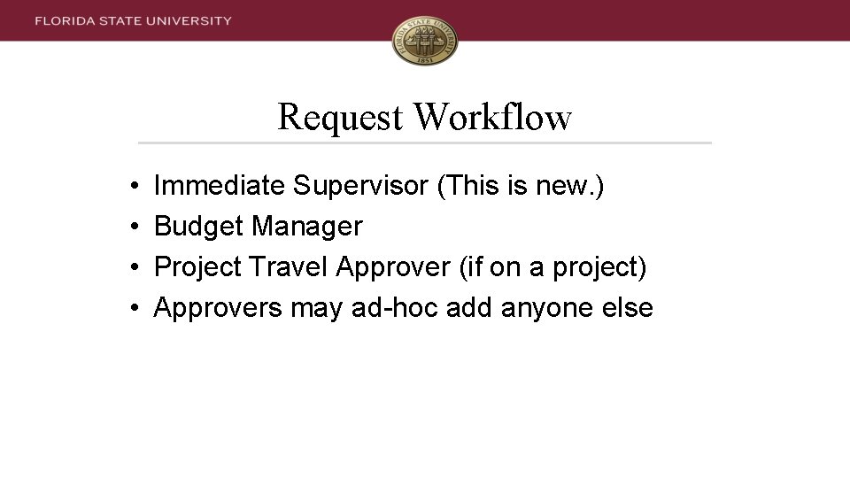Request Workflow • • Immediate Supervisor (This is new. ) Budget Manager Project Travel