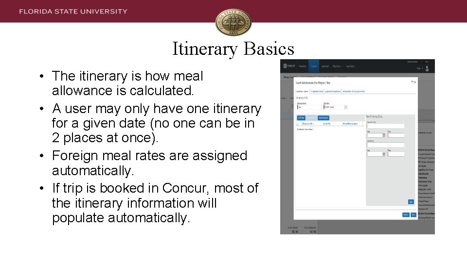 Itinerary Basics • The itinerary is how meal allowance is calculated. • A user