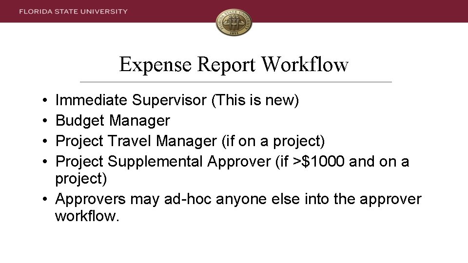 Expense Report Workflow • • Immediate Supervisor (This is new) Budget Manager Project Travel