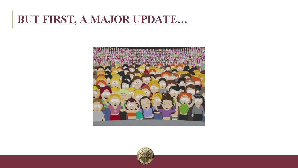 BUT FIRST, A MAJOR UPDATE… INFORMATION TECHNOLOGY SERVICES 