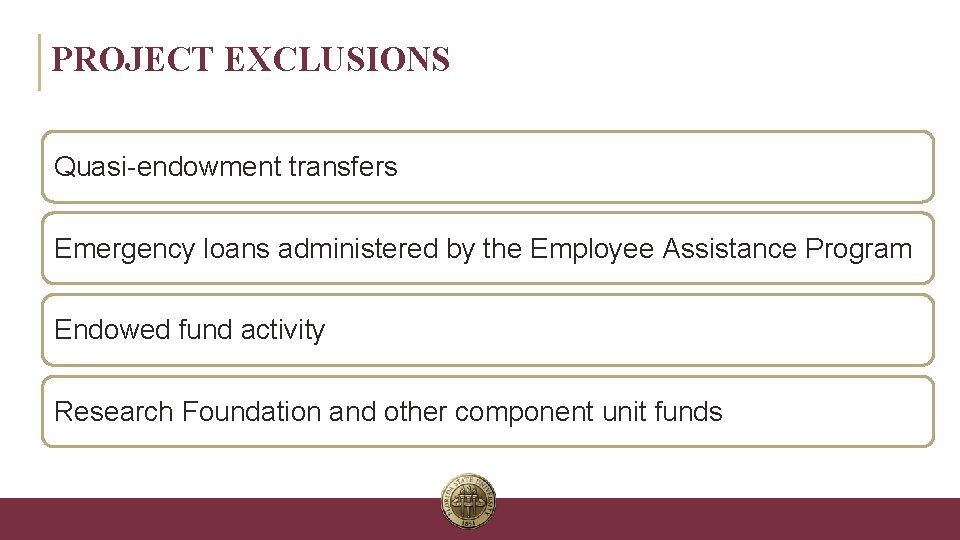 PROJECT EXCLUSIONS Quasi-endowment transfers Emergency loans administered by the Employee Assistance Program Endowed fund