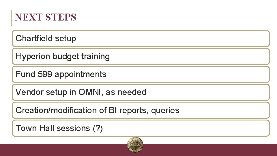 NEXT STEPS Chartfield setup Hyperion budget training Fund 599 appointments Vendor setup in OMNI,