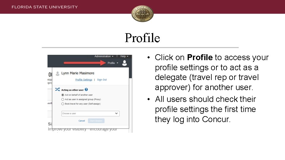 Profile • Click on Profile to access your profile settings or to act as