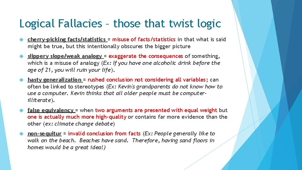 Logical Fallacies – those that twist logic cherry-picking facts/statistics = misuse of facts/statistics in