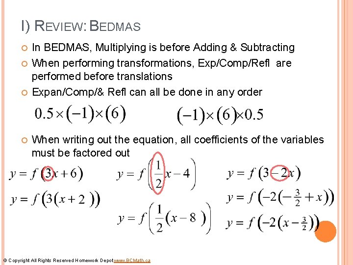 I) REVIEW: BEDMAS In BEDMAS, Multiplying is before Adding & Subtracting When performing transformations,
