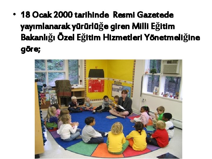  • 18 Ocak 2000 tarihinde Resmi Gazetede yayımlanarak yürürlüğe giren Milli Eğitim Bakanlığı