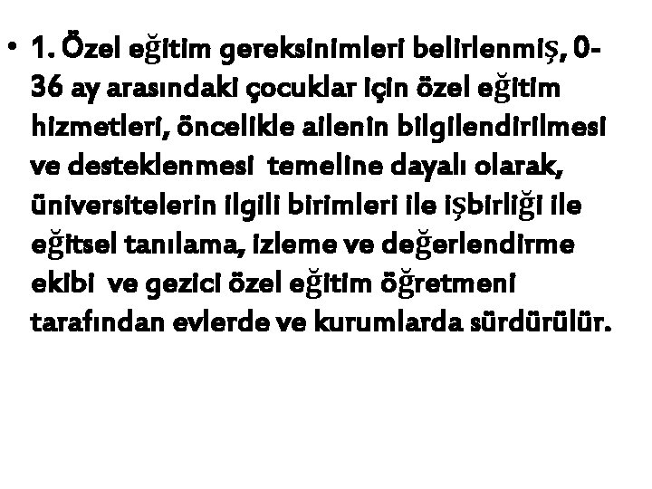  • 1. Özel eğitim gereksinimleri belirlenmiş, 036 ay arasındaki çocuklar için özel eğitim