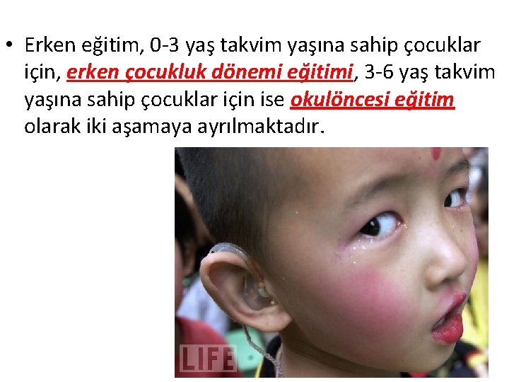  • Erken eğitim, 0 -3 yaş takvim yaşına sahip çocuklar için, erken çocukluk