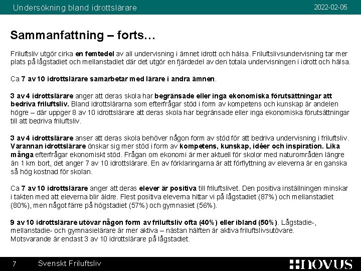 Undersökning bland idrottslärare 2022 -02 -05 Sammanfattning – forts… Friluftsliv utgör cirka en femtedel