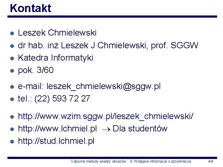 Kontakt l l l l l Leszek Chmielewski dr hab. inż Leszek J Chmielewski,