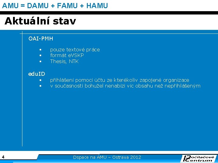 AMU = DAMU + FAMU + HAMU Aktuální stav OAI-PMH § § § edu.