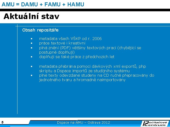 AMU = DAMU + FAMU + HAMU Aktuální stav Obsah repositáře § § §
