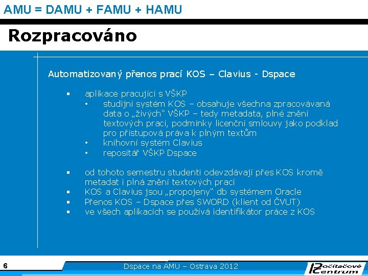 AMU = DAMU + FAMU + HAMU Rozpracováno Automatizovaný přenos prací KOS – Clavius