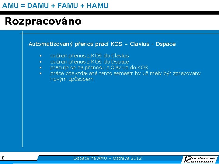 AMU = DAMU + FAMU + HAMU Rozpracováno Automatizovaný přenos prací KOS – Clavius