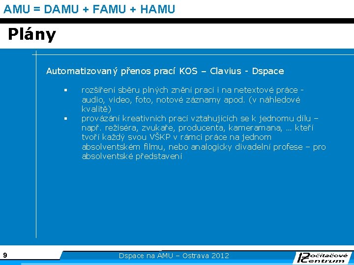 AMU = DAMU + FAMU + HAMU Plány Automatizovaný přenos prací KOS – Clavius