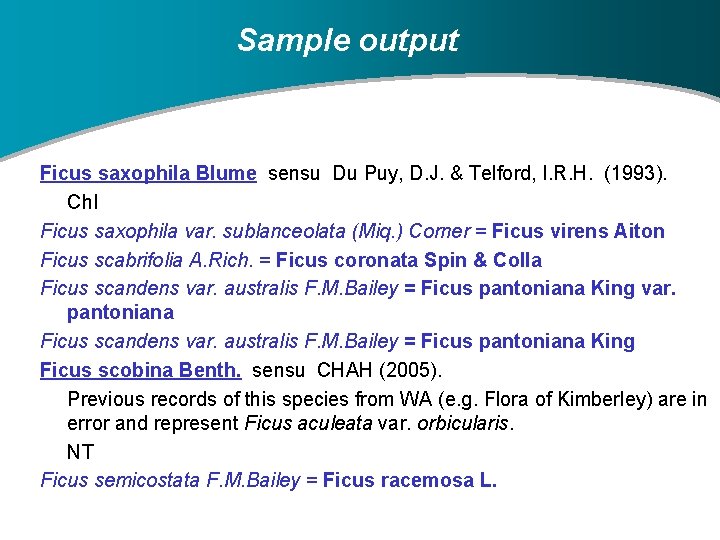 Sample output Ficus saxophila Blume sensu Du Puy, D. J. & Telford, I. R.