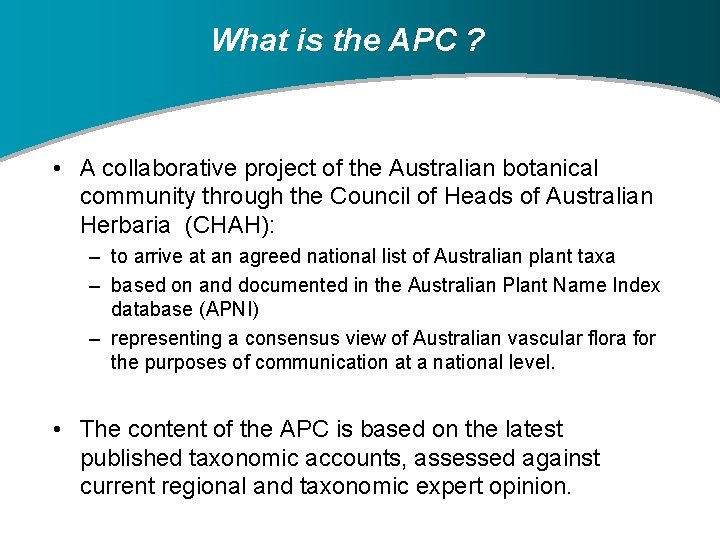 What is the APC ? • A collaborative project of the Australian botanical community