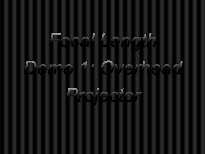 Focal Length Demo 1: Overhead Projector 