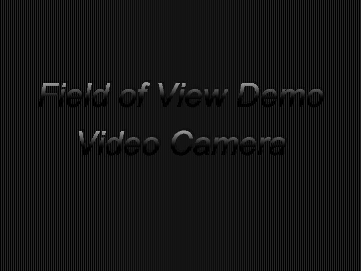 Field of View Demo Video Camera 