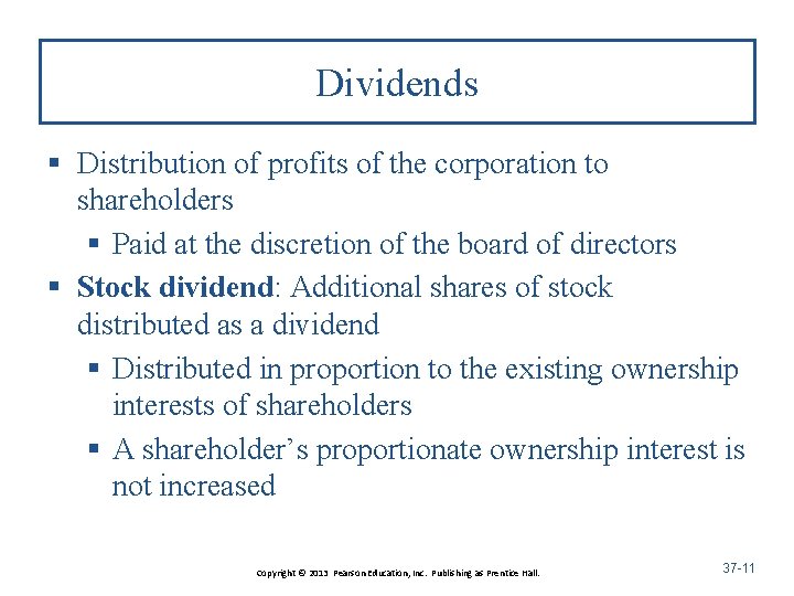 Dividends § Distribution of profits of the corporation to shareholders § Paid at the