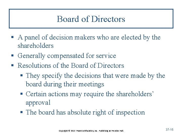 Board of Directors § A panel of decision makers who are elected by the