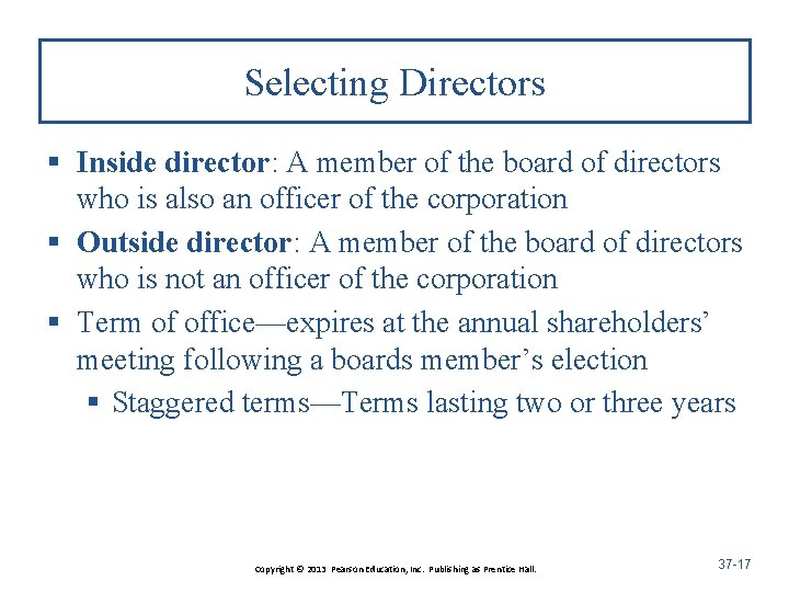 Selecting Directors § Inside director: A member of the board of directors who is