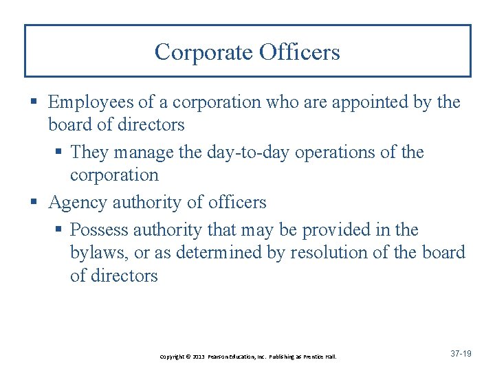 Corporate Officers § Employees of a corporation who are appointed by the board of
