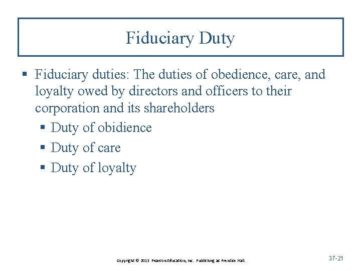 Fiduciary Duty § Fiduciary duties: The duties of obedience, care, and loyalty owed by