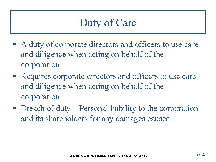 Duty of Care § A duty of corporate directors and officers to use care