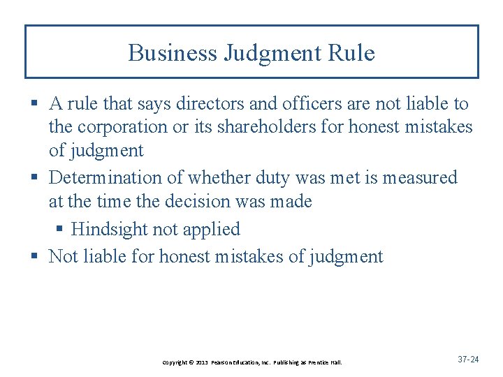 Business Judgment Rule § A rule that says directors and officers are not liable