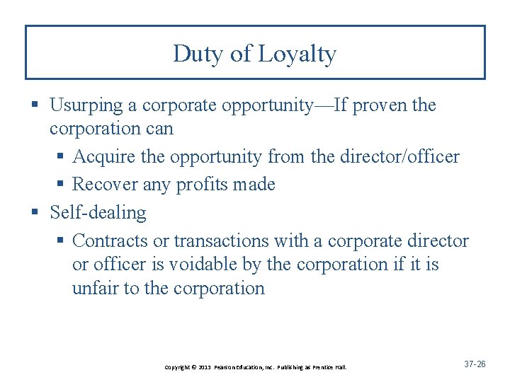 Duty of Loyalty § Usurping a corporate opportunity—If proven the corporation can § Acquire