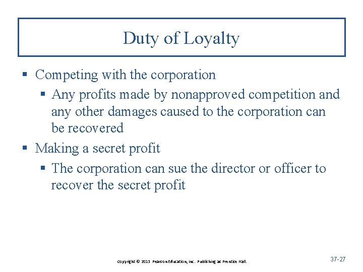 Duty of Loyalty § Competing with the corporation § Any profits made by nonapproved