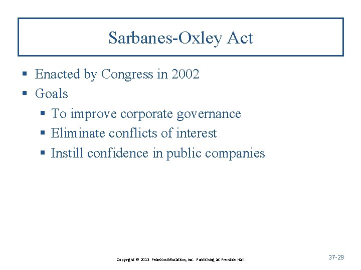 Sarbanes-Oxley Act § Enacted by Congress in 2002 § Goals § To improve corporate