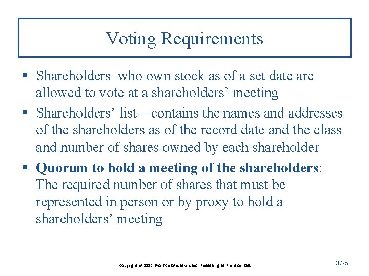 Voting Requirements § Shareholders who own stock as of a set date are allowed