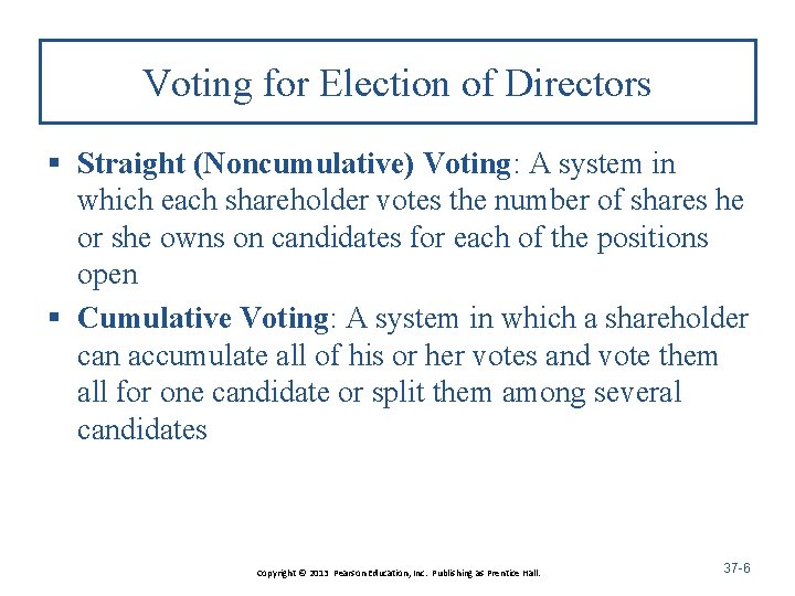 Voting for Election of Directors § Straight (Noncumulative) Voting: A system in which each