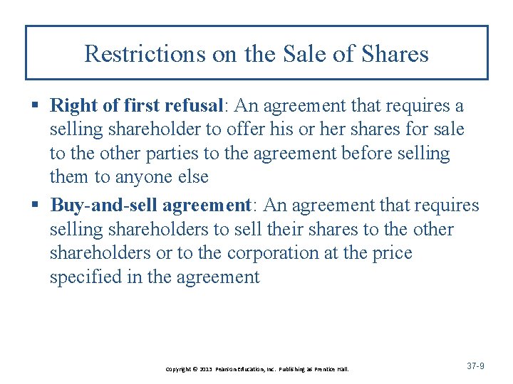 Restrictions on the Sale of Shares § Right of first refusal: An agreement that
