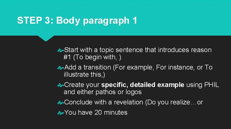 STEP 3: Body paragraph 1 Start with a topic sentence that introduces reason #1