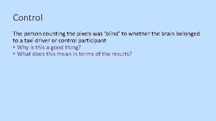 Control The person counting the pixels was ‘blind’ to whether the brain belonged to