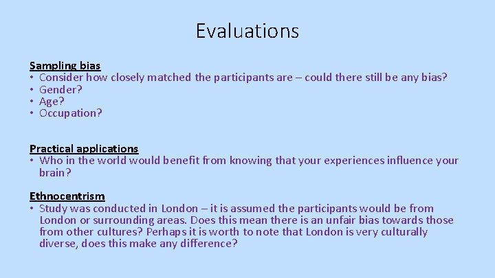 Evaluations Sampling bias • Consider how closely matched the participants are – could there