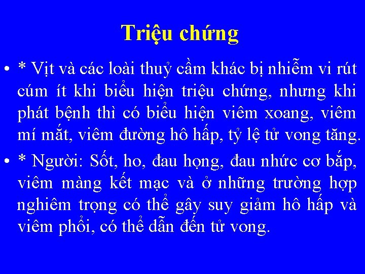 Triệu chứng • * Vịt và các loài thuỷ cầm khác bị nhiễm vi