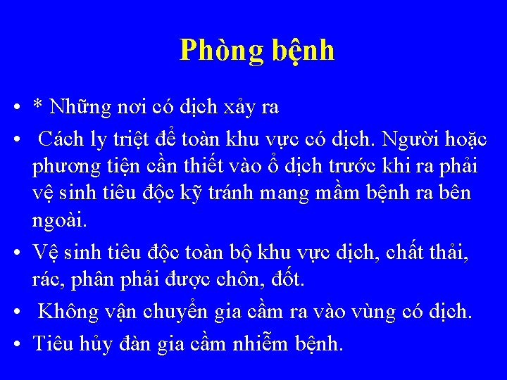 Phòng bệnh • * Những nơi có dịch xảy ra • Cách ly triệt