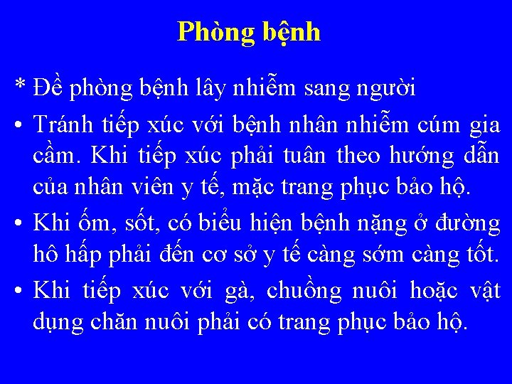 Phòng bệnh * Đề phòng bệnh lây nhiễm sang người • Tránh tiếp xúc