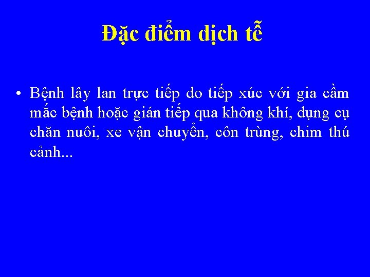 Đặc điểm dịch tễ • Bệnh lây lan trực tiếp do tiếp xúc với