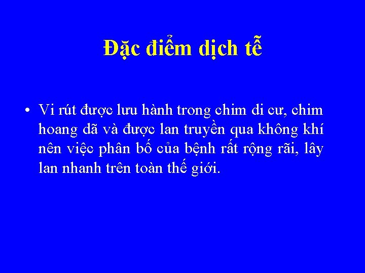 Đặc điểm dịch tễ • Vi rút được lưu hành trong chim di cư,