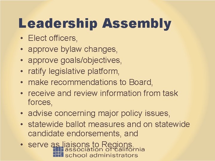 Leadership Assembly • • • Elect officers, approve bylaw changes, approve goals/objectives, ratify legislative