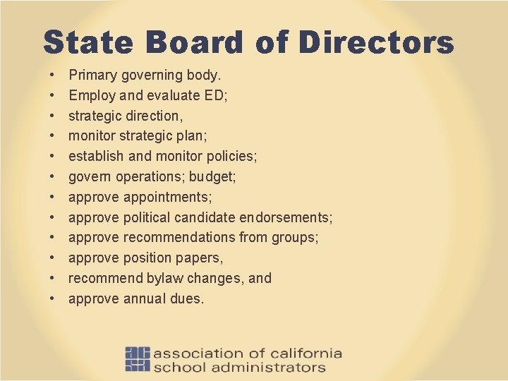 State Board of Directors • • • Primary governing body. Employ and evaluate ED;