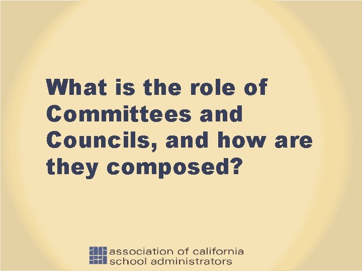 What is the role of Committees and Councils, and how are they composed? 