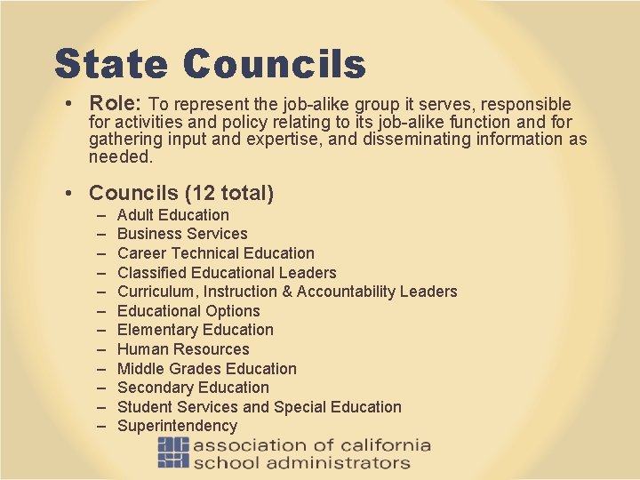 State Councils • Role: To represent the job-alike group it serves, responsible for activities