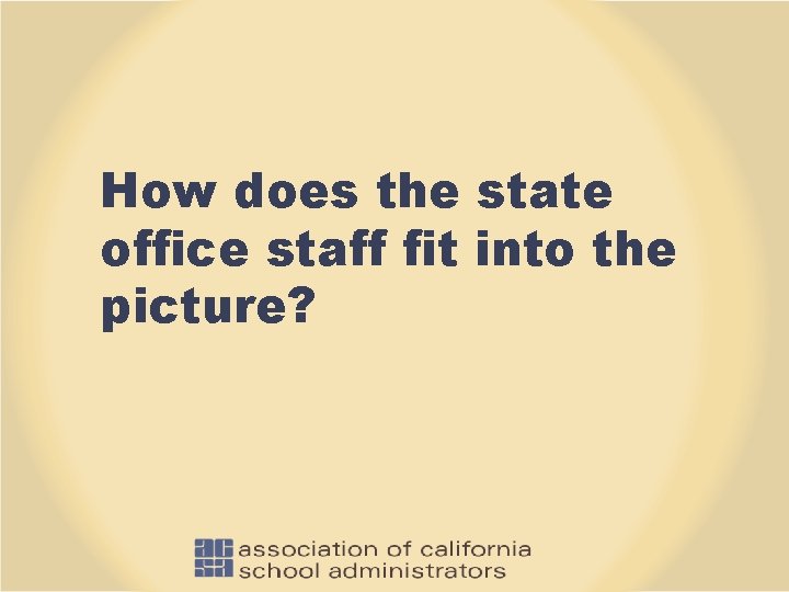 How does the state office staff fit into the picture? 